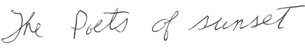The poets of sunset ;  in Stevie’s handwriting